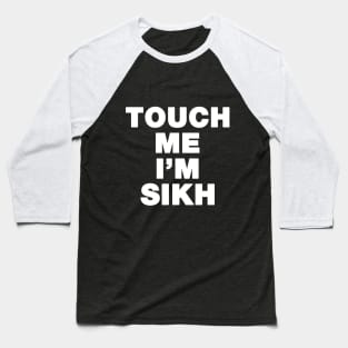 Touch Me I'm Sikh Baseball T-Shirt